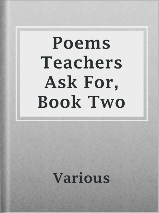 Title details for Poems Teachers Ask For, Book Two by Various - Available